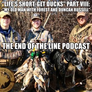 END OF LINE PODCAST FORREST AND DUNCAN RUSSELL MY OL MAN